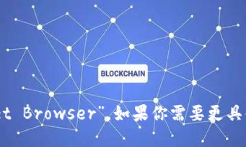 “TP钱包浏览器”的翻译是“TP Wallet Browser”。如果你需要更具体的翻译或上下文，请提供更多信息。